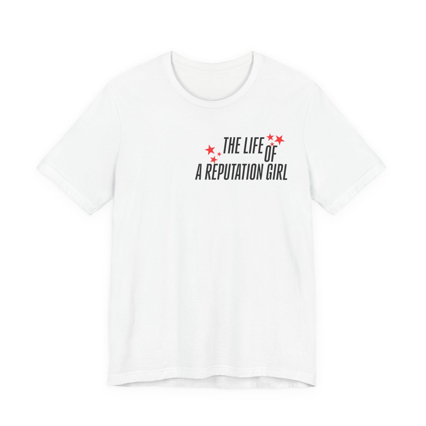 The Life of a Reputation Girl T-Shirt