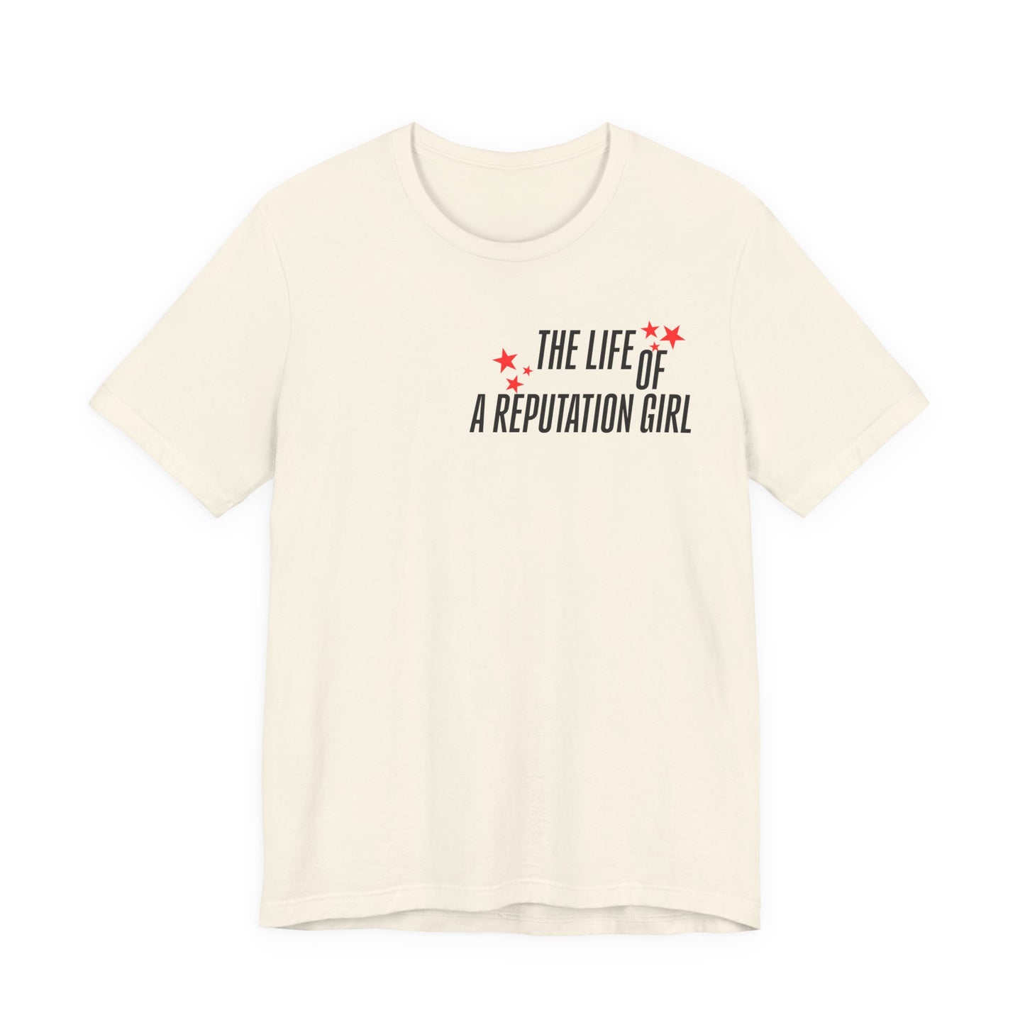 The Life of a Reputation Girl T-Shirt