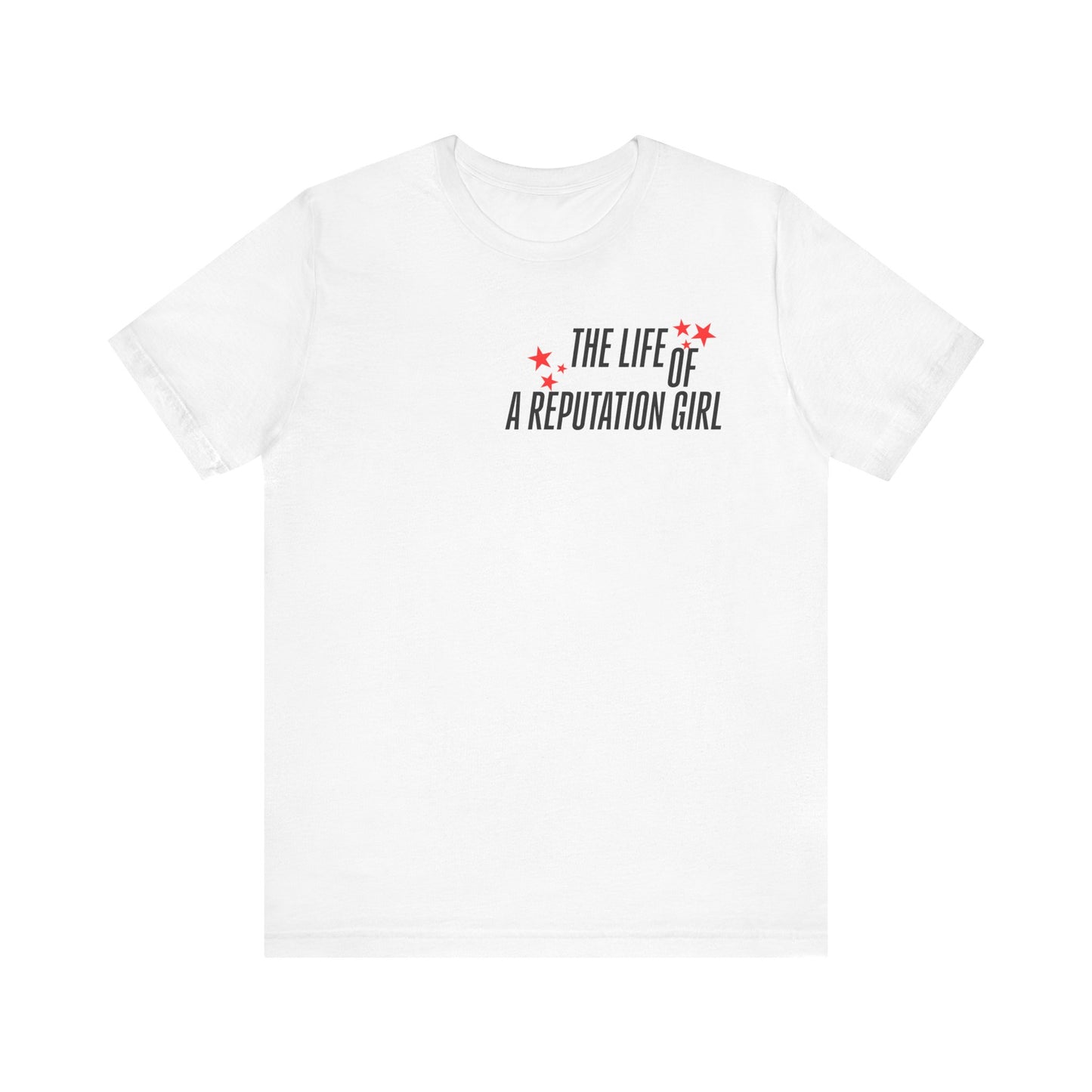 The Life of a Reputation Girl T-Shirt