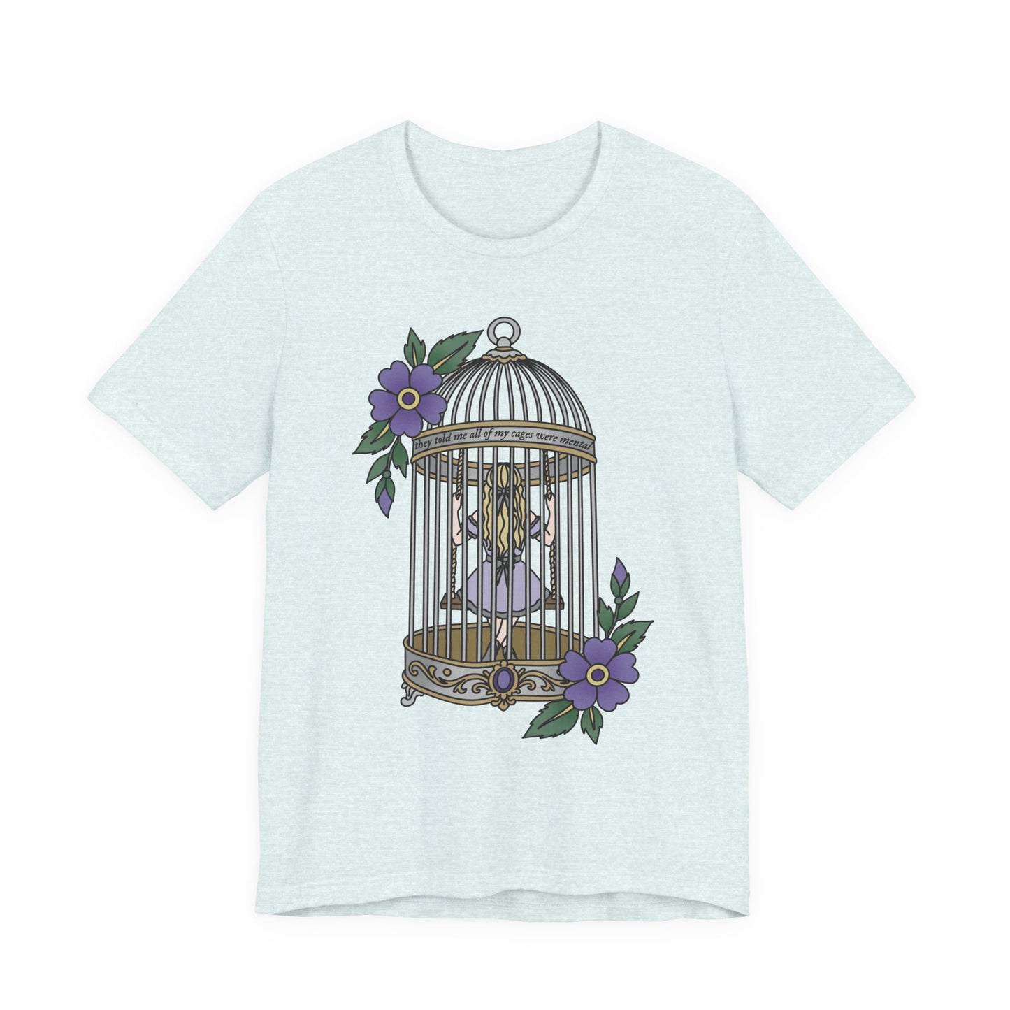Cages Were Mental Shirt