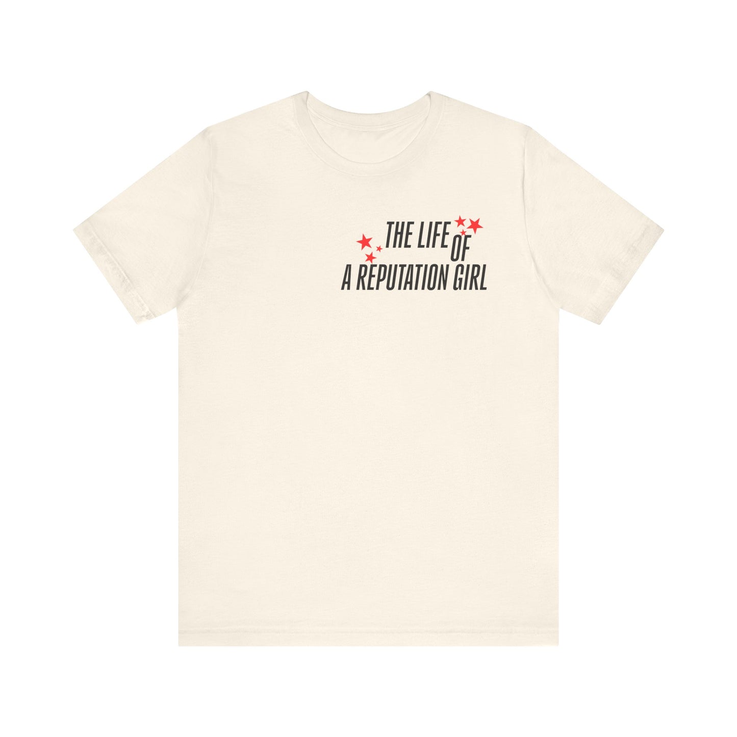 The Life of a Reputation Girl T-Shirt