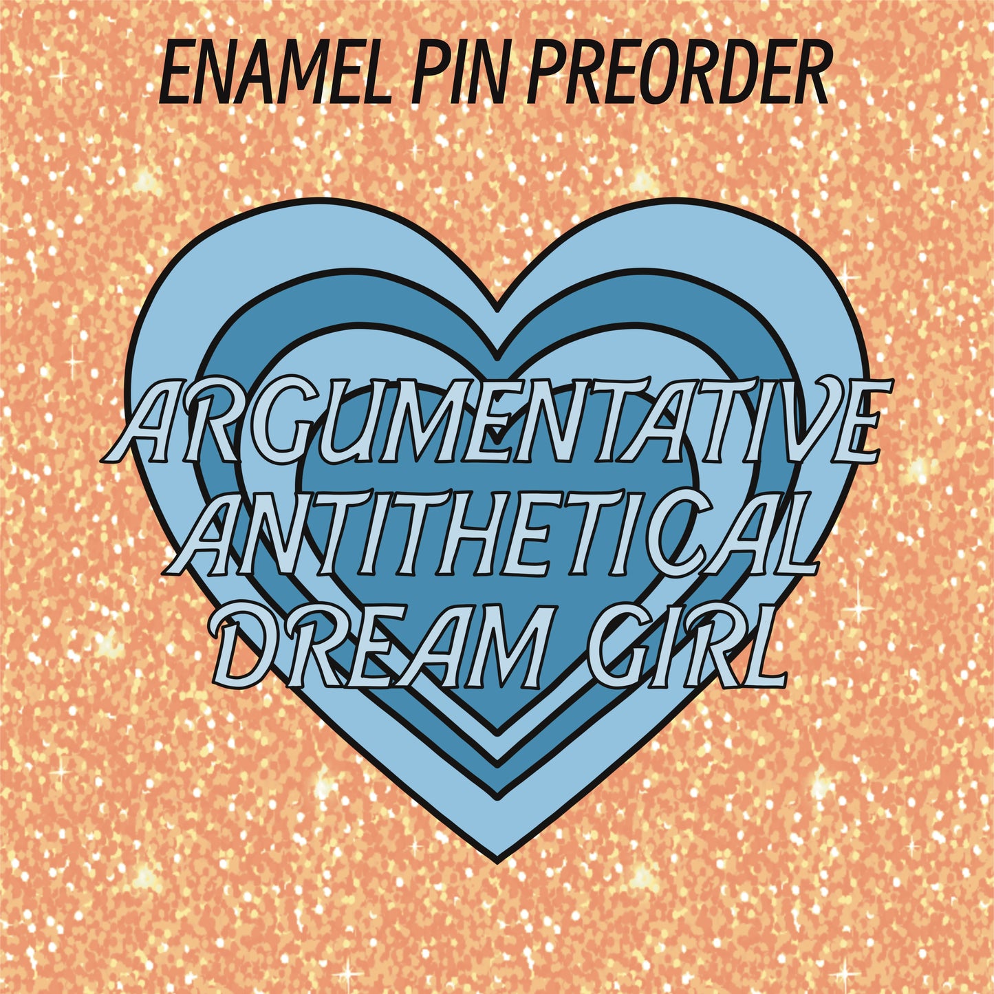 PIN PREORDER - ARGUMENTATIVE ANTITHETICAL DREAM GIRL