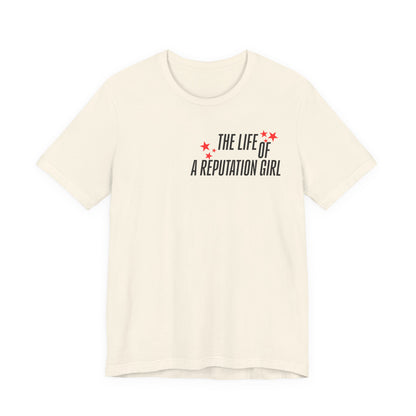 The Life of a Reputation Girl T-Shirt
