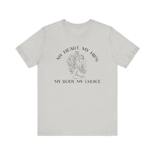 Load image into Gallery viewer, My Body My Choice Shirt
