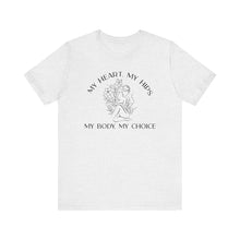 Load image into Gallery viewer, My Body My Choice Shirt
