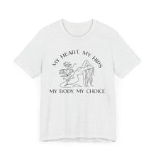 Load image into Gallery viewer, My Body My Choice Shirt 3
