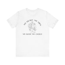 Load image into Gallery viewer, My Body My Choice Shirt
