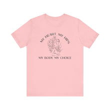 Load image into Gallery viewer, My Body My Choice Shirt
