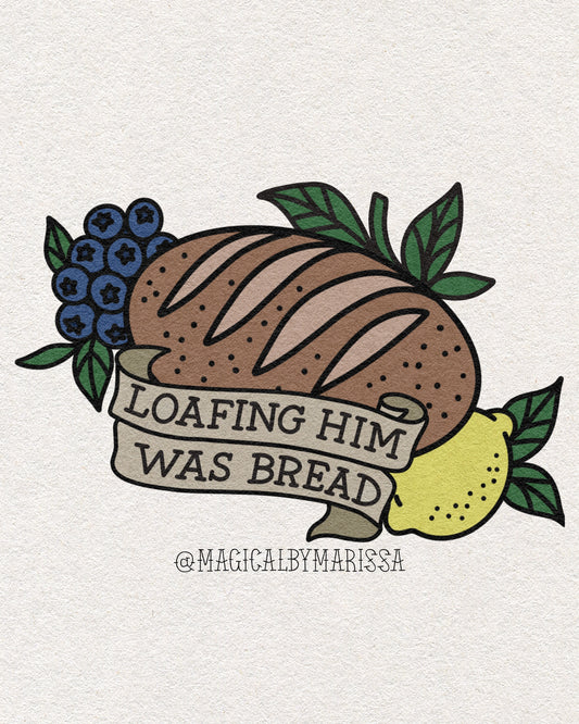 PIN PREORDER - LOAFING HIM WAS BREAD
