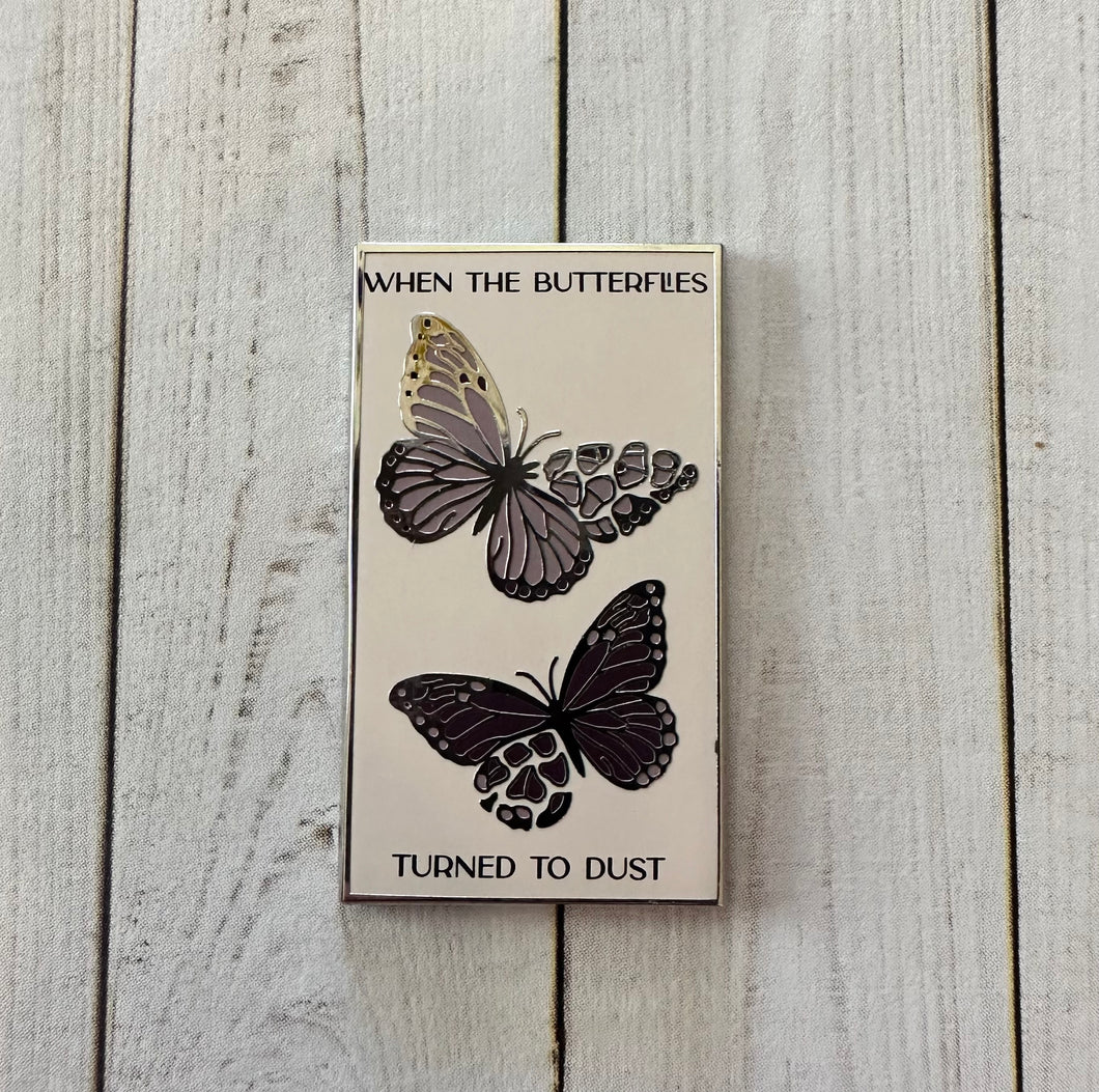 Butterflies Turned to Dust Pin
