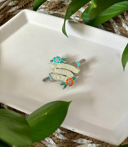 ARE YOU BREADY FOR IT PIN