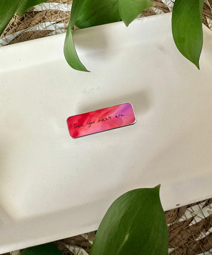SEE YOU NEXT ERA PIN