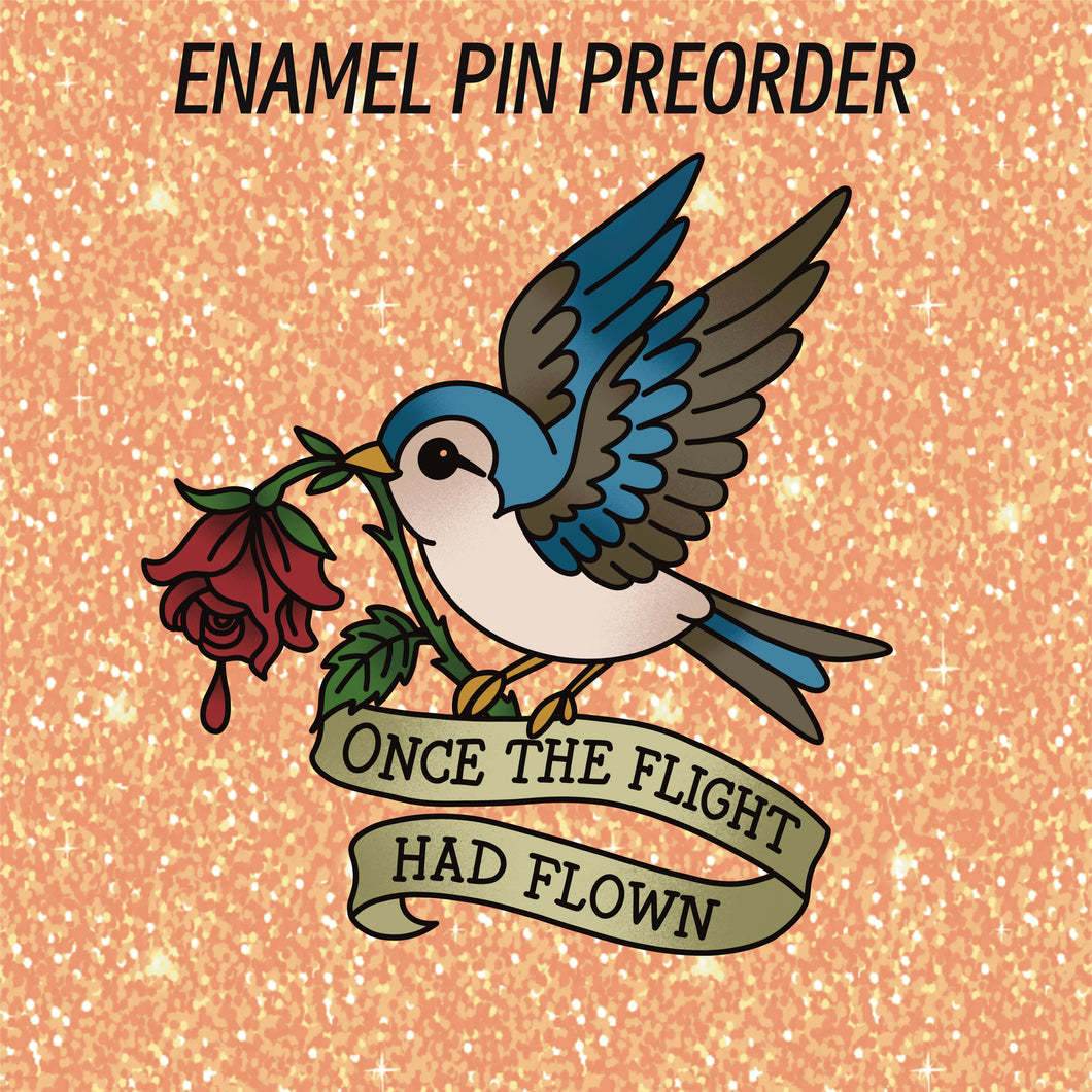 PIN PREORDER - THE FLIGHT HAD FLOWN