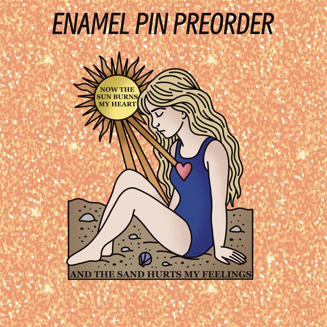 PIN PREORDER - SUN BURNS MY HEART