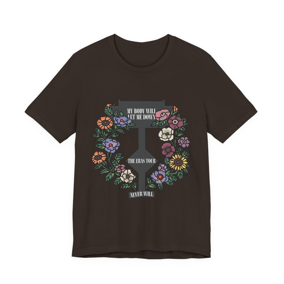 My Body Will Let Me Down Shirt
