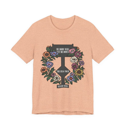 My Body Will Let Me Down Shirt