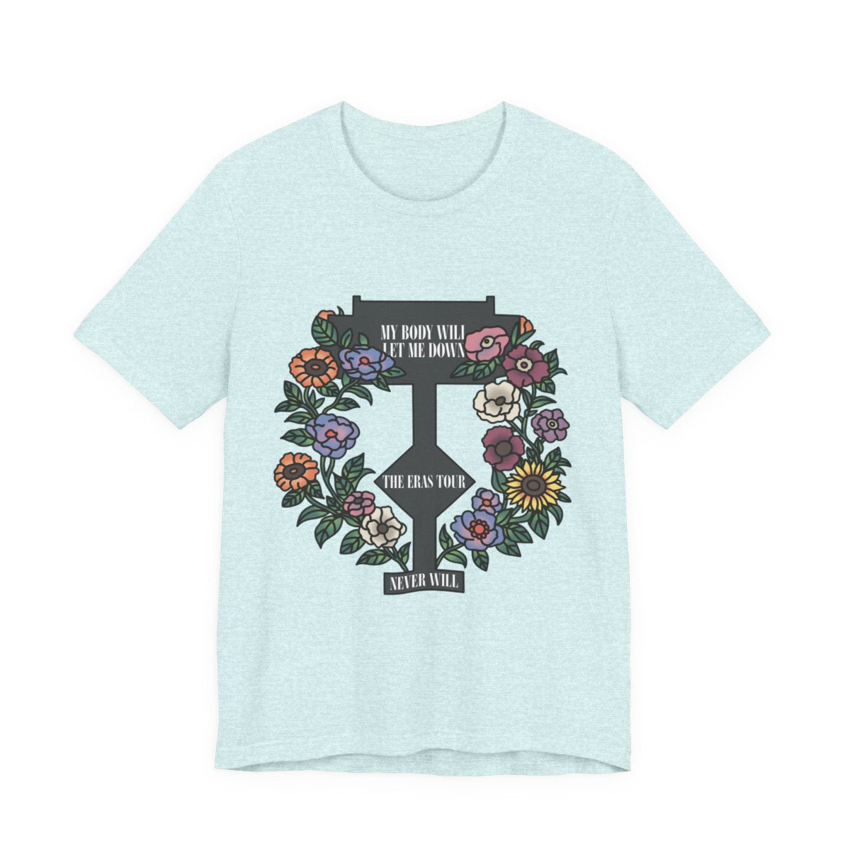 My Body Will Let Me Down Shirt