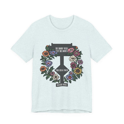 My Body Will Let Me Down Shirt
