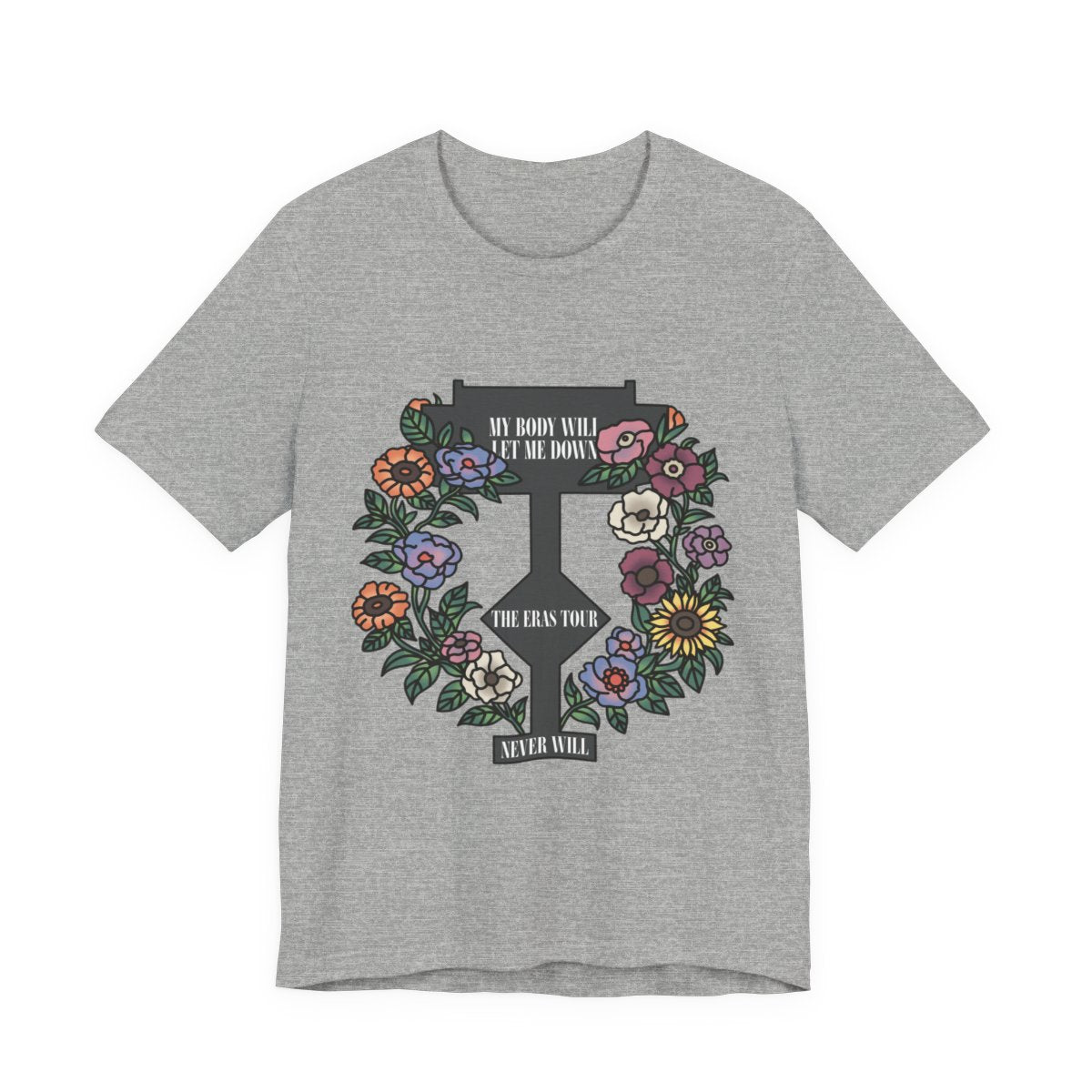 My Body Will Let Me Down Shirt