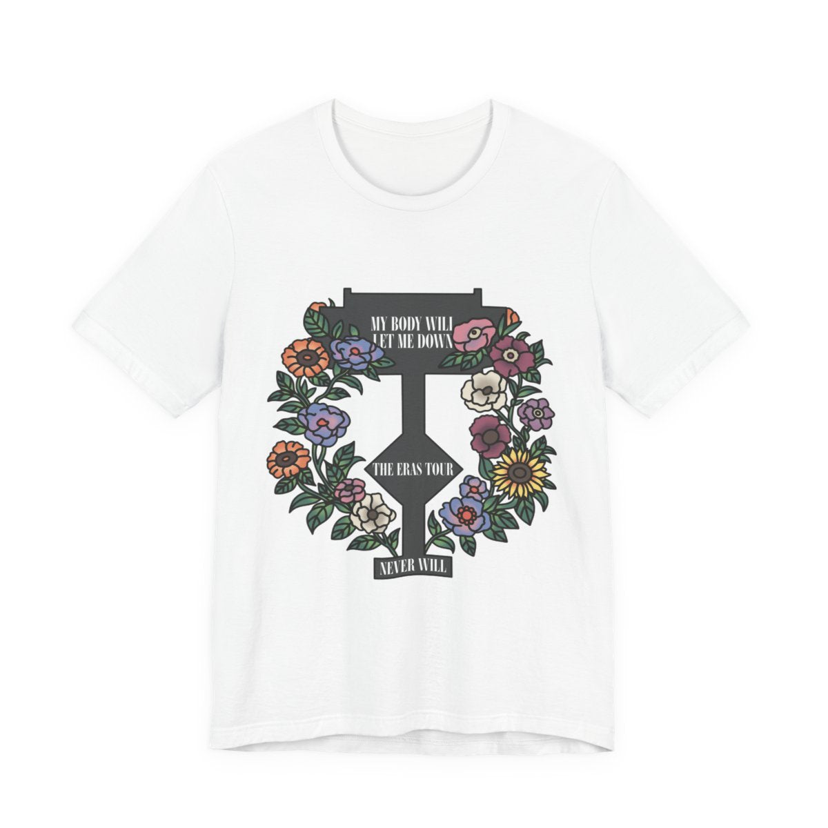 My Body Will Let Me Down Shirt