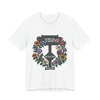 My Body Will Let Me Down Shirt